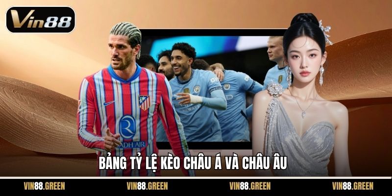 Bảng tỷ lệ kèo châu Á và châu Âu