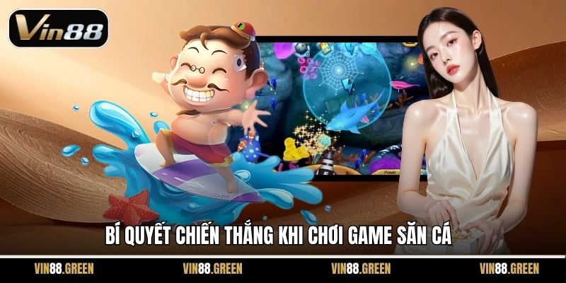 Bí quyết chiến thắng khi chơi game săn cá