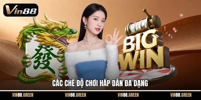 Các chế độ chơi hấp dẫn đa dạng