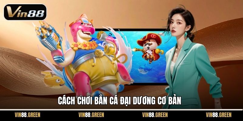 Cách chơi bắn cá đại dương cơ bản