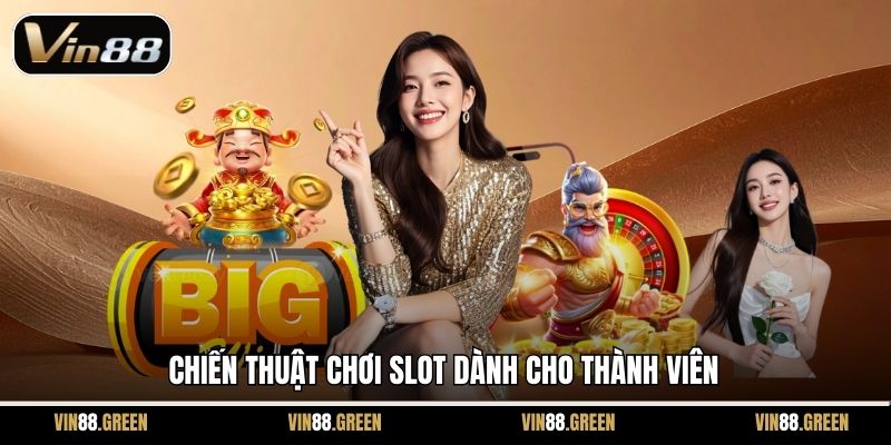 Chiến thuật chơi slot dành cho thành viên