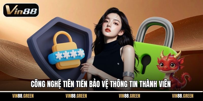 Công nghệ tiên tiến bảo vệ thông tin thành viên