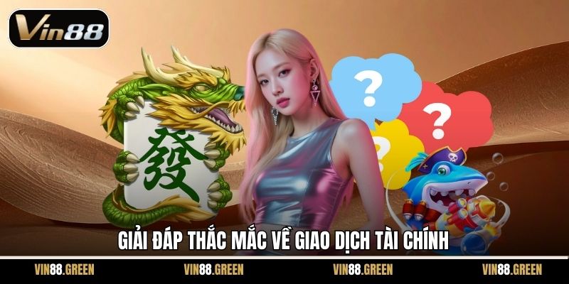 Giải đáp thắc mắc về giao dịch tài chính