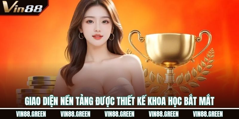 Giao diện nền tảng được thiết kế khoa học bắt mắt