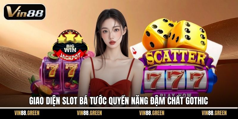 Giao diện slot Bá Tước Quyền Năng đậm chất gothic