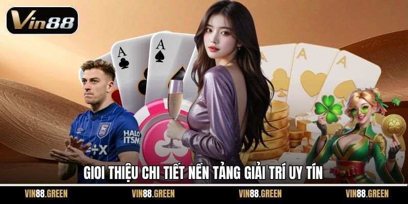 Gioi thiệu chi tiết nền tảng giải trí uy tín