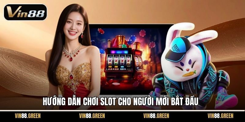 Hướng dẫn chơi slot cho người mới bắt đầu