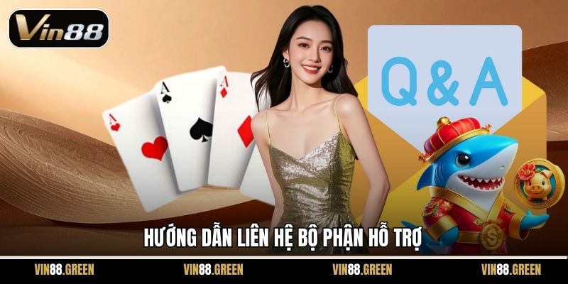 Hướng dẫn liên hệ bộ phận hỗ trợ