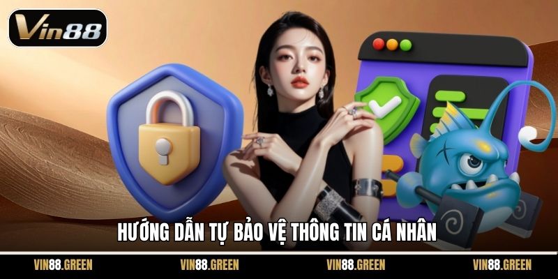 Hướng dẫn tự bảo vệ thông tin cá nhân