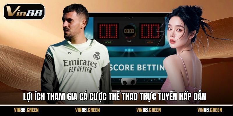 Lợi ích tham gia cá cược thể thao trực tuyến hấp dẫn