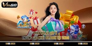 Phản Hồi Và Góp Ý Thưởng Cao Nhất 88.888k
