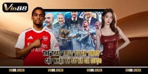 Thể thao trực tuyến Vin88 – cập nhật tỷ số và cá cược