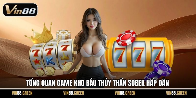Tổng quan game Kho Báu Thủy Thần Sobek hấp dẫn