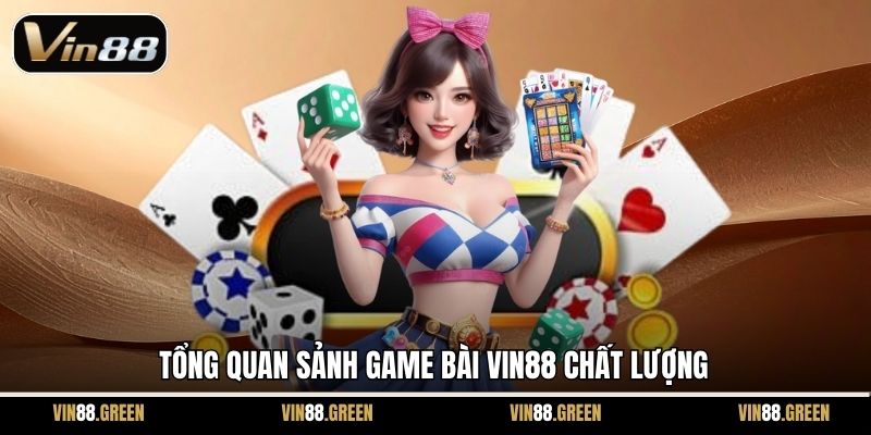 Tổng quan sảnh game bài Vin88 chất lượng