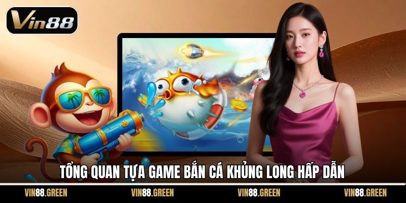 Tổng quan tựa game Bắn Cá Khủng Long hấp dẫn