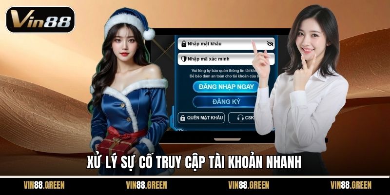 Xử lý sự cố truy cập tài khoản nhanh